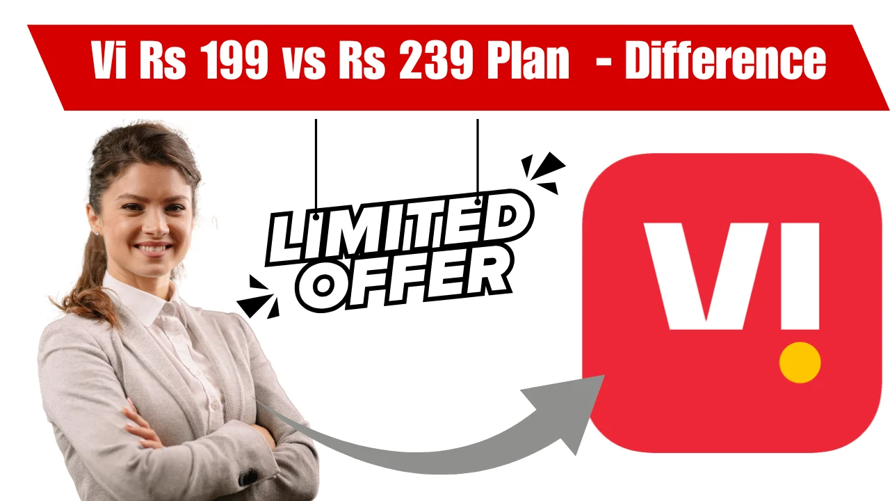 Vi Rs 199 vs Rs 239 Plan – Which One Should You Choose